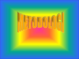 METODOLOGI 