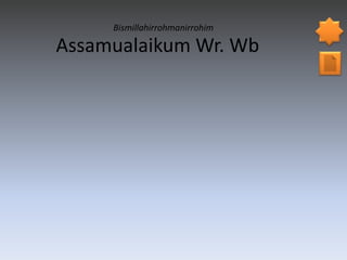 Bismillahirrohmanirrohim

Assamualaikum Wr. Wb

 