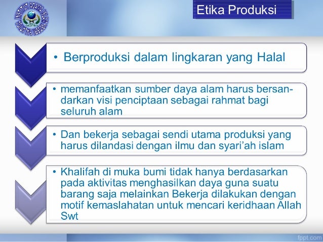 Produksi Dalam Islam Etika Bisnis Bidang Produksi Dalam Islam Etika Bisnis Bidang