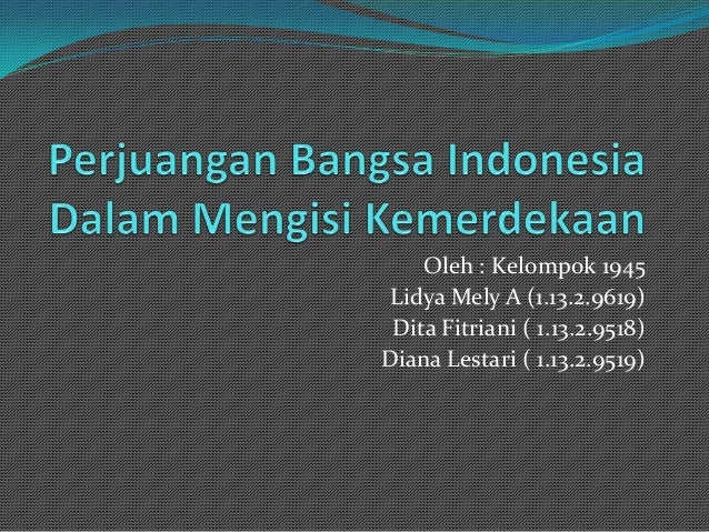Perjuangan Bangsa Indonesia dalam Mengisi Kemerdekaan