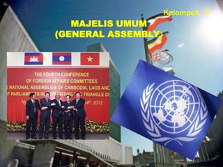 Kelompok 1

MAJELIS UMUM
(GENERAL ASSEMBLY)

 
