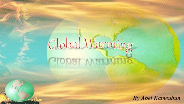 Presentasi Pemanasan Global Global Warming Presentasi Pemanasan Global Global Warming