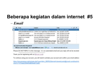 Beberapa kegiatan dalam internet #5
– Email
 