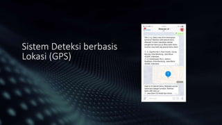 Sistem Deteksi berbasis
Lokasi (GPS)
 