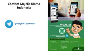 Chatbot Majelis Ulama
Indonesia
@MajelisUlamaBot
 
