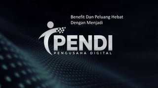 Benefit Dan Peluang Hebat
Dengan Menjadi
 