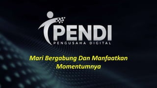 Mari Bergabung Dan Manfaatkan
Momentumnya
 