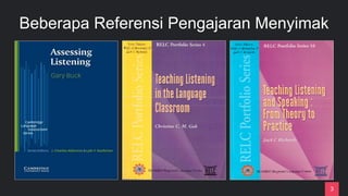 3
Beberapa Referensi Pengajaran Menyimak
 