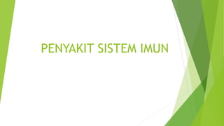 PENYAKIT SISTEM IMUN
 