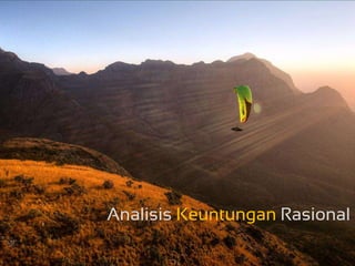 Analisis Keuntungan Rasional
 