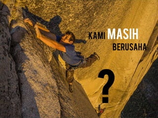 Kami masih
berusaha
?
 
