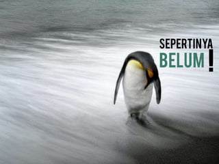 sepertinya
belum !
 