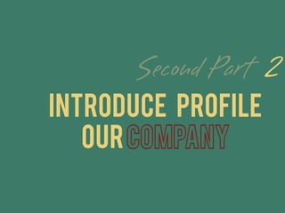 2
Introduce profile
our
 
