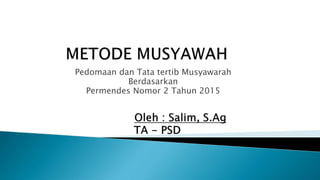 Pedomaan dan Tata tertib Musyawarah
Berdasarkan
Permendes Nomor 2 Tahun 2015
 