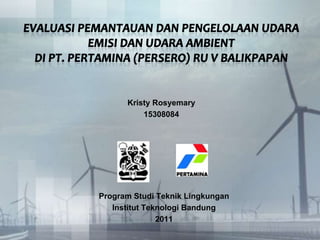 Kristy Rosyemary
          15308084




Program Studi Teknik Lingkungan
   Institut Teknologi Bandung
               2011
 