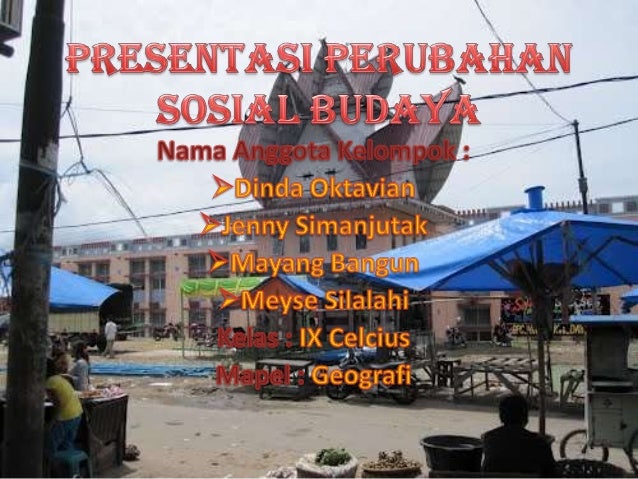Presentasi Perubahan Sosial Budaya Geo Power Point