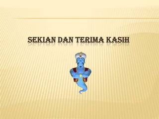 SEKIAN DAN TERIMA KASIH
 