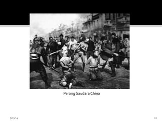 Perang	
  Saudara	
  China	
  
5/15/14	
   22	
  
 