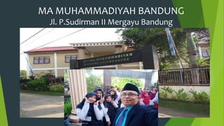 MA MUHAMMADIYAH BANDUNG
Jl. P.Sudirman II Mergayu Bandung
 