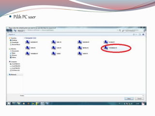  Pilih PC user 
 