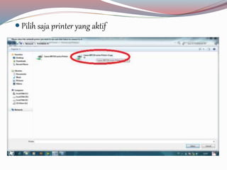  Pilih saja printer yang aktif 
 