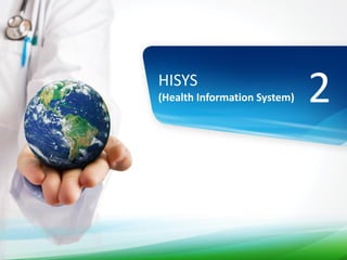 HISYS
(Health Information System)   2
 