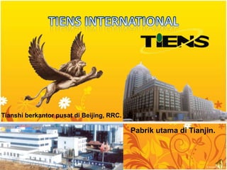 TIENS INTERNATIONAL Tianshiberkantorpusatdi Beijing, RRC. Pabrikutamadi Tianjin. 