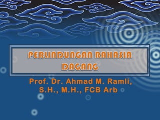 Prof. Dr. Ahmad M. Ramli,
  S.H., M.H., FCB Arb
 