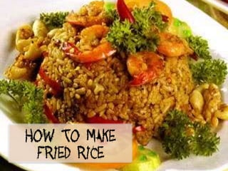 How To Make
 Fried Rice
 
