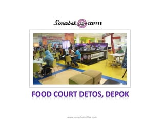 FOOD COURT DETOS, DEPOKwww.semerbakcoffee.com
