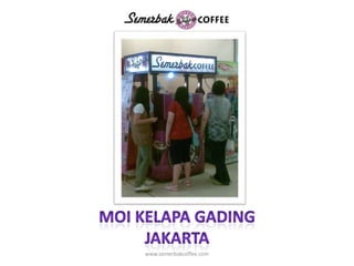 MOI KELAPA GADINGJAKARTAwww.semerbakcoffee.com