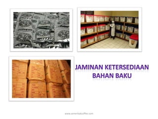 JaminanketersediaanBahanbakuwww.semerbakcoffee.com