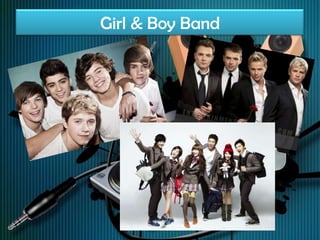 Girl & Boy Band

 
