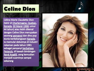 Celine Dion

 