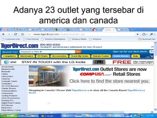 Adanya 23 outlet yang tersebar di america dan canada 