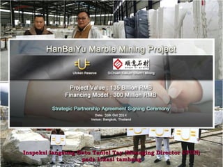 Inspeksi langsung Dato Taniel Tay (Managing Director UFUN)Inspeksi langsung Dato Taniel Tay (Managing Director UFUN)
pada lokasi tambangpada lokasi tambang
 