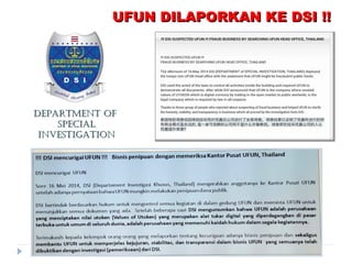 UFUN DILAPORKAN KE DSI !!UFUN DILAPORKAN KE DSI !!
Department OfDepartment Of
SpecialSpecial
inveStigatiOninveStigatiOn
 