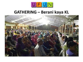 GATHERING – Berani kaya KL
 