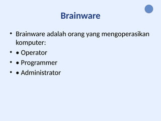 Operator Brainware Presentasi_Sistem_Komputer_Kelas7_Enhanced LEBIH LENGKAP | PPTX