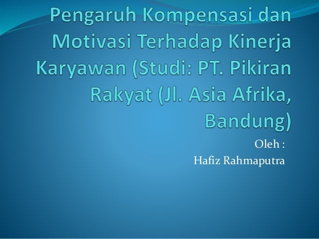 Pengaruh Kompensasi Dan Motivasi Terhadap Kinerja Karyawan Studi Pt