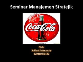 Seminar Manajemen Stratejik Oleh:  Rakhmi Anissawaty 120310070122 
