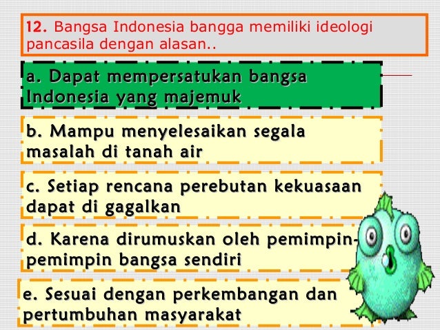 Bangsa indonesia bangga memiliki ideologi pancasila dengan alasan