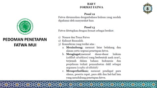 8
PEDOMAN PENETAPAN
FATWA MUI
 