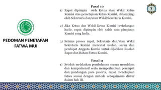 7
PEDOMAN PENETAPAN
FATWA MUI
 