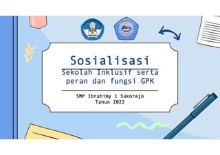 Presentasi Sosialisasi Sekolah Inklusif serta peran dan fungsi GPK SMP Ibrahimy 1 Sukorejo
