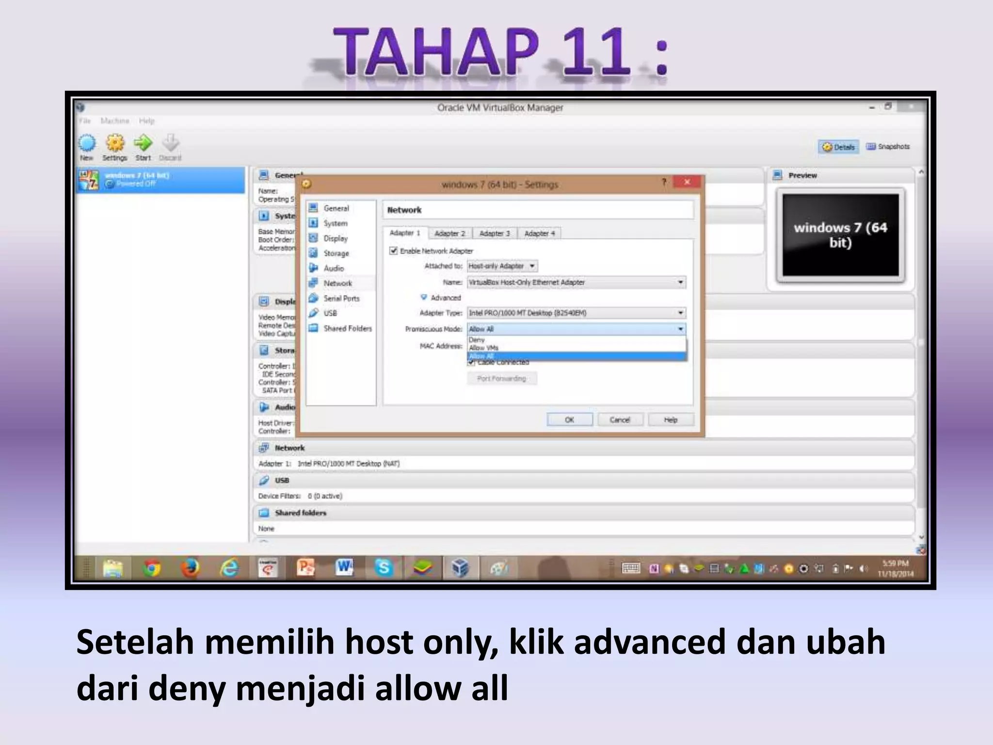 Setelah memilih host only, klik advanced dan ubah 
dari deny menjadi allow all 
 