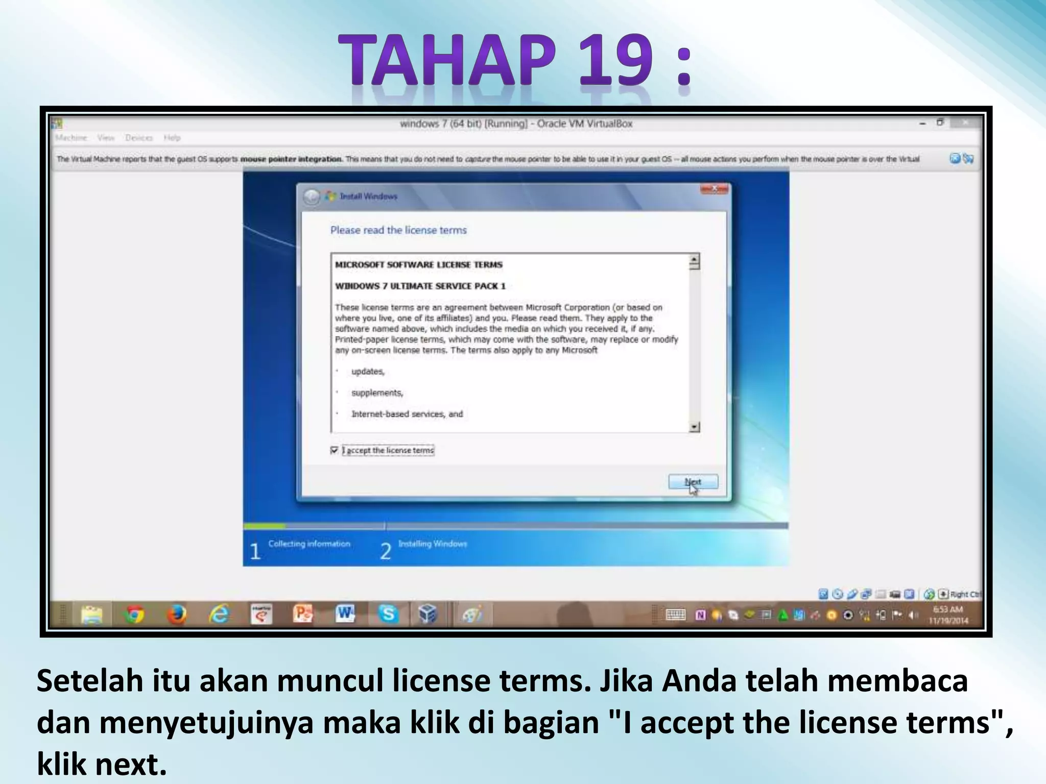 Setelah itu akan muncul license terms. Jika Anda telah membaca 
dan menyetujuinya maka klik di bagian "I accept the license terms", 
klik next. 
 