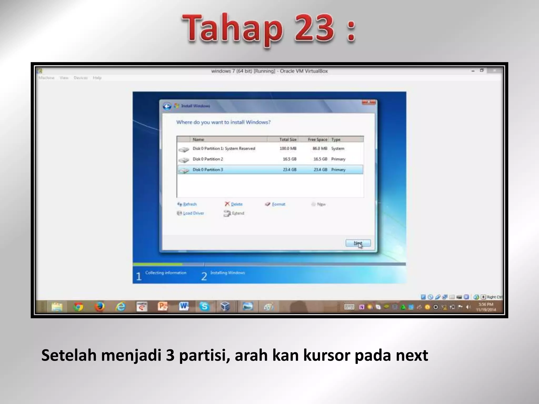 Setelah menjadi 3 partisi, arah kan kursor pada next 
 