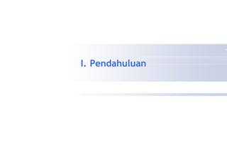 I. Pendahuluan
 