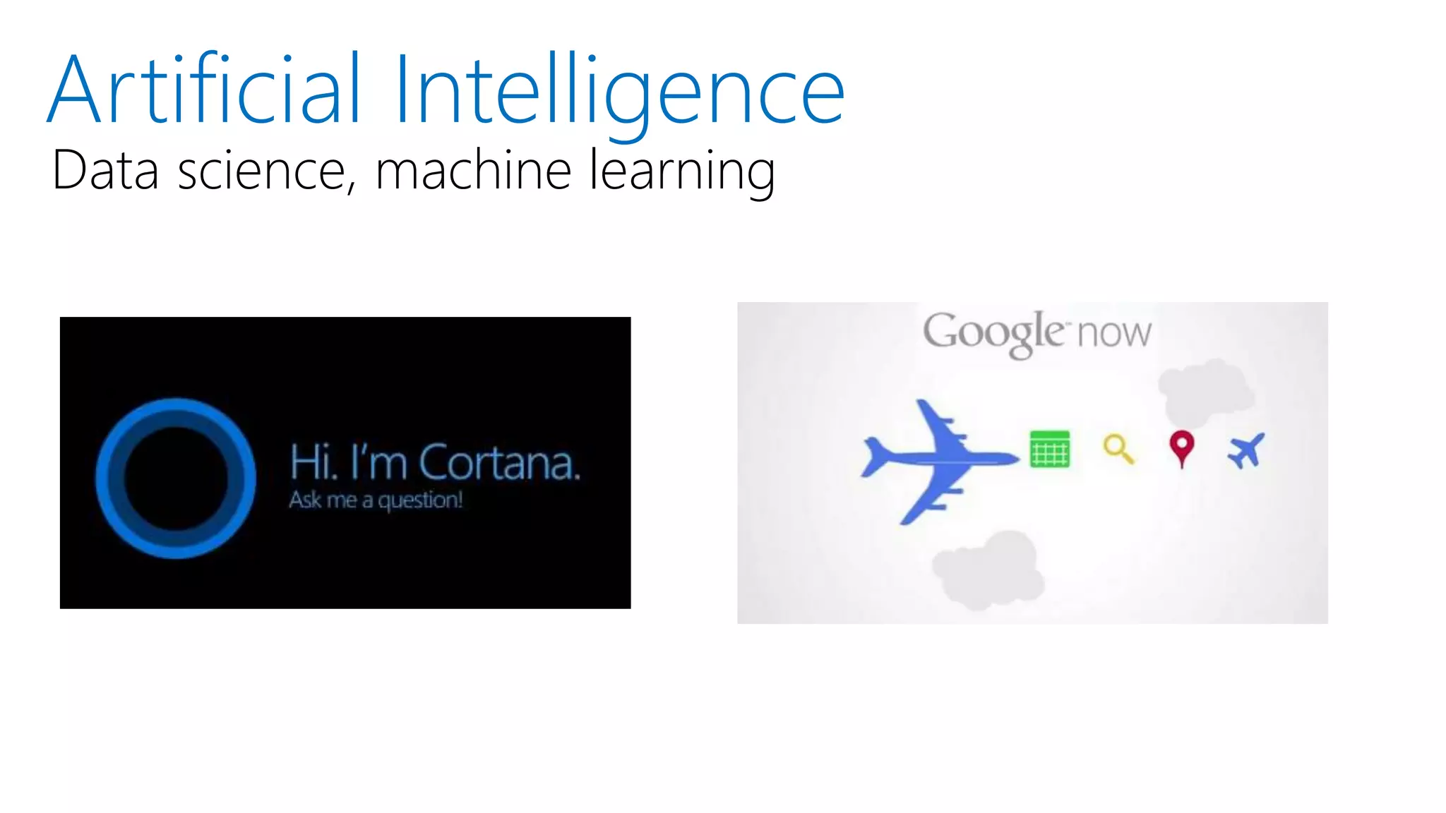 Artificial Intelligence
Data science, machine learning
 